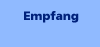 Empfang